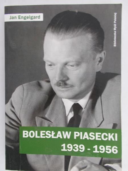 Engelgard Jan - Bolesław Piasecki 1939-1956