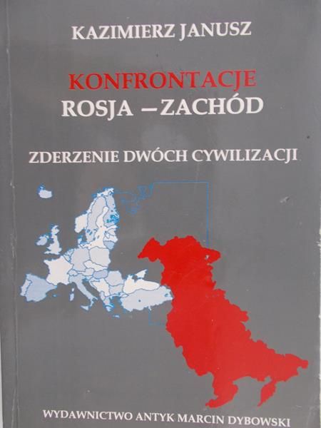 Janusz Kazimierz - Konfrontacje Rosja-Zachód zderzenie dwóch cywilizacji