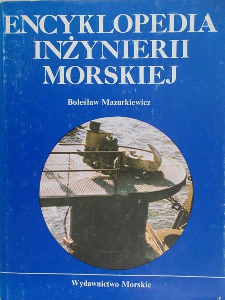 Mazurkiewicz Bolesław - Encyklopedia Inżynierii Morskiej