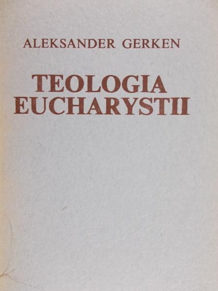 Gerken Aleksander - Technologia Eucharystii