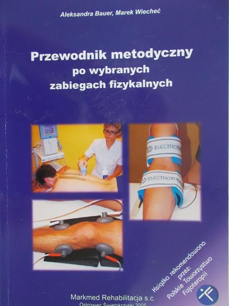 Bauer Aleksandra - Przewodnik metodyczny po wybranych zabiegach fizykalnych