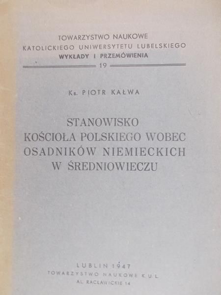 Kałwa Piotr - Stanowisko Kościoła Polskiego wobec osadników niemieckich w średniowieczu, 1947 r.