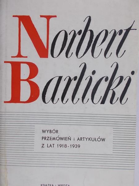 Barlicki Norbert - Wybór przemówień i artykułów z lat 1918 - 1939