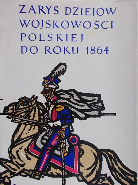 Sikorski Janusz (red.) - Zarys Dziejów Wojskowości Polskiej do roku 1864, Tom II