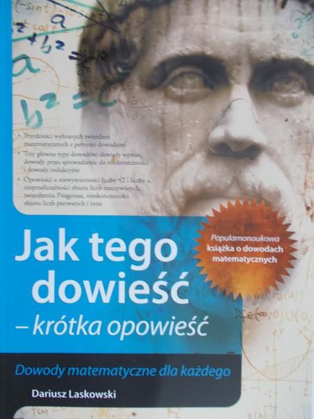 Laskowski  Dariusz - Jak tego dowieść - krótka opowieść. Dowody matematyczne dla każdego