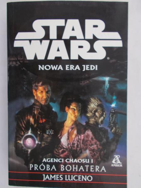 Luceno James - Star Wars. Nowa Era Jedi: Agenci chaosu i próba bohatera