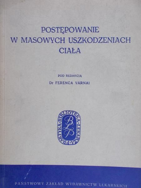 Varnai Ferenca - Postępowanie w masowych uszkodzeniach ciała