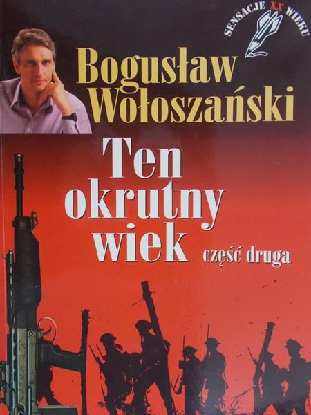 Wołoszański Bogusław  - Ten okrutny wiek