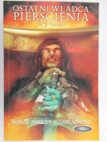 Yeskov K.J. - Ostatni władca pierścieni, wojna o pierścień oczami Saurona
