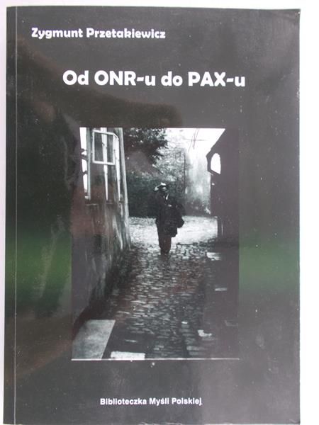 Przetakiewicz Zygmunt - Od ONR-u do PAX-u