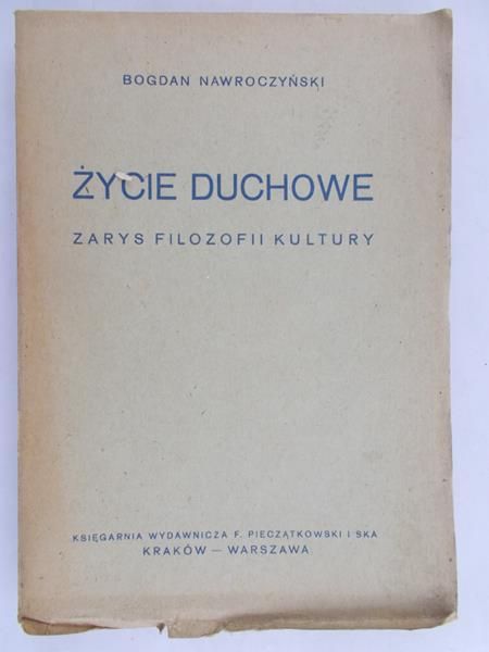 Nawroczyński Bogdan - Życie duchowe. Zarys filozofii kultury, 1947 r.