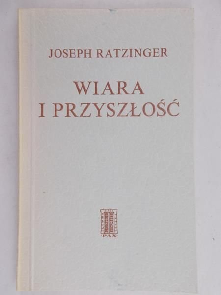 Ratzinger Joseph - Wiara i przyszłość
