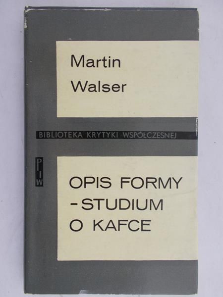 Walser Martin  -  Opis formy - studium o Kafce