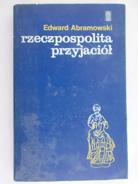 Abramowski Edward - Rzeczpospolita przyjaciół