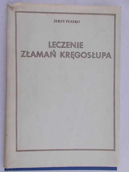 Peszko Jerzy - Leczenie złamań kręgosłupa