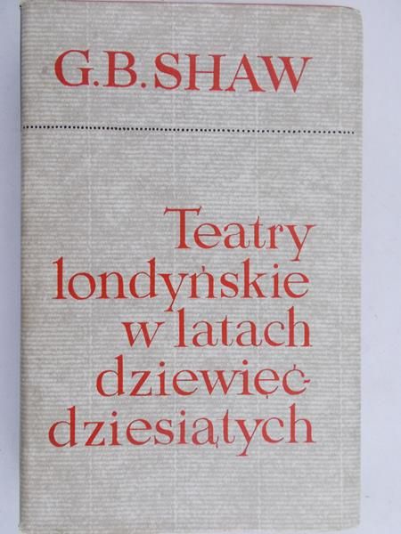 Shaw G. B. - Teatry londyńskie w latach dziewięćdziesiątych