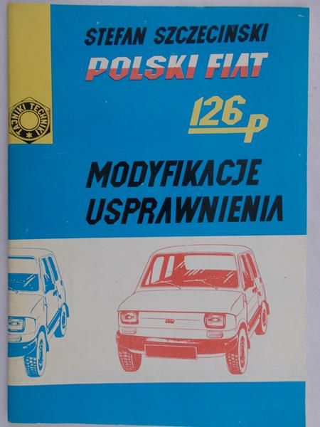 Szczeciński Stefan - Polski Fiat 126p. Modyfikacje i usprawnienia