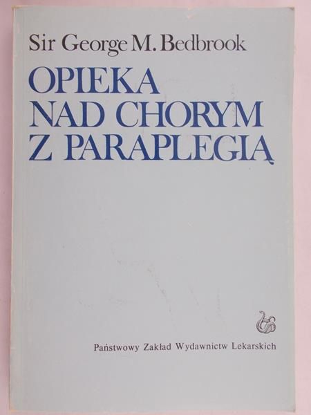 Bedbrook George M. - Opieka nad chorym z paraplegią