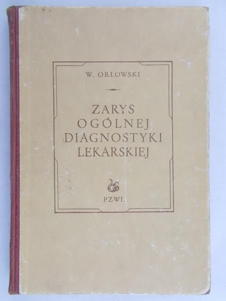 Orłowski Witold - Zarys ogólnej diagnostyki lekarskiej