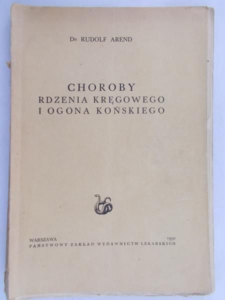 Arend Rudolf - Choroby rdzenia kręgowego i ogona końskiego, 1950 r.