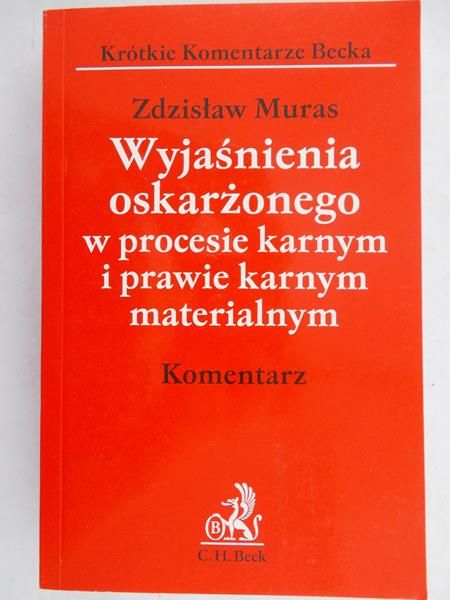 Muras Zdzisław - Wyjaśnienia oskarżonego w procesie karnym i prawie karnym materialnym