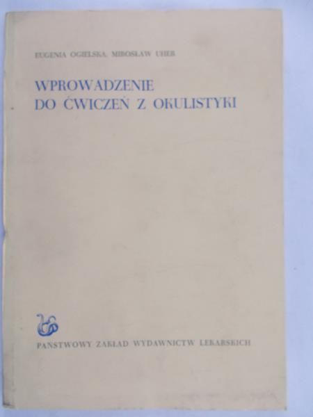 Ogielska Eugenia - Wprowadzenie do ćwiczeń z okulistyki