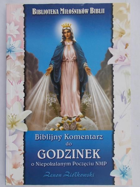 Ziółkowski Zenon - Biblijny komentarz do godzinek o Niepokalanym Poczęciu NMP