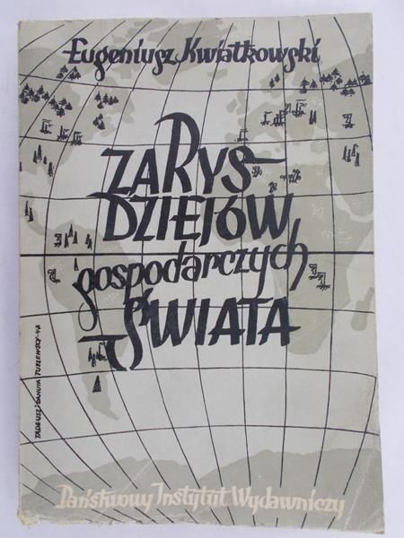 Kwiatkowski Eugeniusz - Zarys dziejów gospodarczych świata, 1947 r.