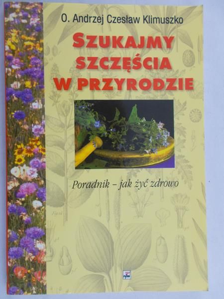 Klimuszko Andrzej Czesław - Szukajmy szczęścia w przyrodzie
