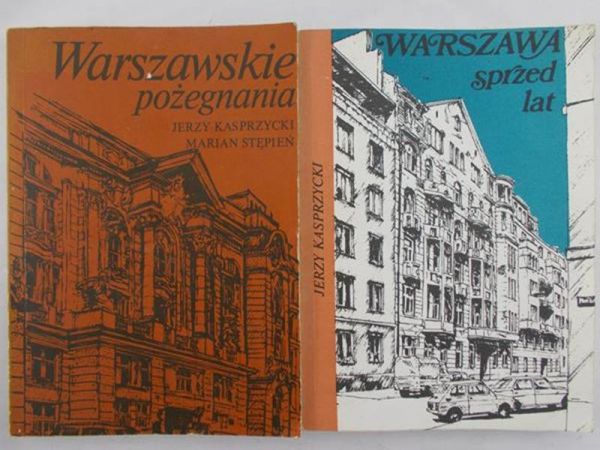 Kasprzycki Jerzy - Warszawa sprzed lat / Warszawskie pożegnania
