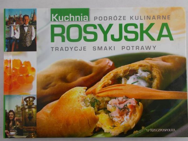 Kuchnia rosyjska. Podróże kulinarne. Tradycje - Smaki - Potrawy