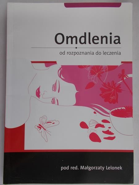 Lelonek Małgorzata (red.) - Omdlenia od rozpoznania do leczenia