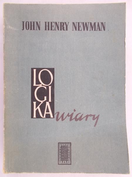 Newman John Henry - Logika wiary