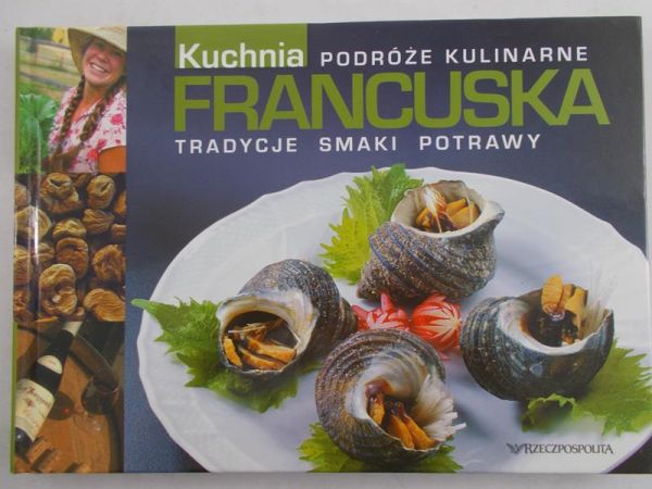 Podróże kulinarne. Kuchnia Francuska