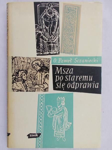 Sczaniecki Paweł - Msza po staremu się odprawia