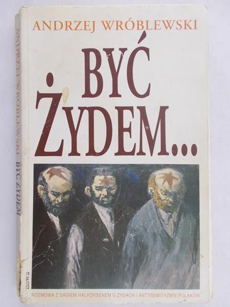 Wróblewski Andrzej - Być Żydem...