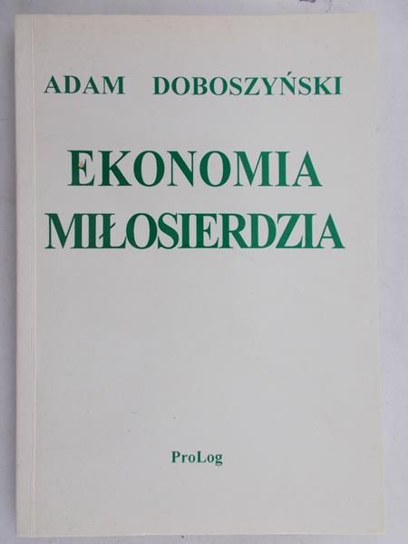 Doboszyński Adam - Ekonomia miłosierdzia