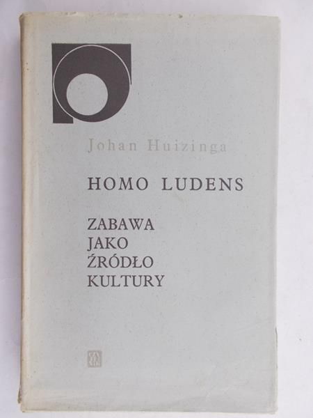 Huizinga Johan - Homo Ludens. Zabawa jako źródło kultury