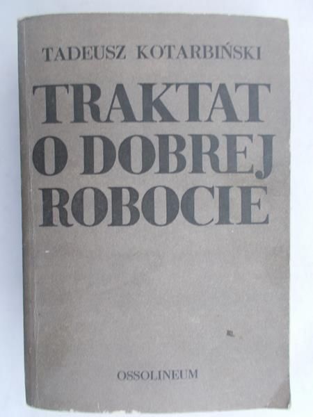 Kotarbiński Tadeusz - Traktat o dobrej robocie
