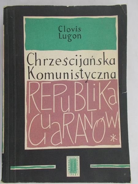 Lugon Clovis - Chrześcijańska komunistyczna Republika Guaranów