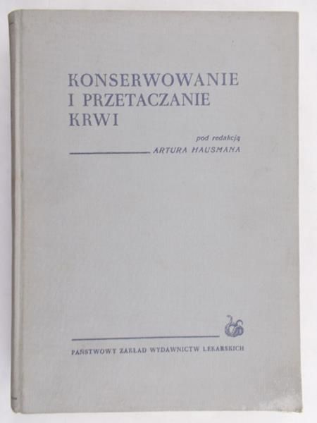Hausman Artur (red.) - Konserwowanie i przetaczanie krwi