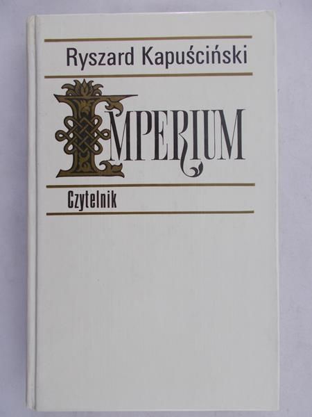 Kapuściński Ryszard - Imperium