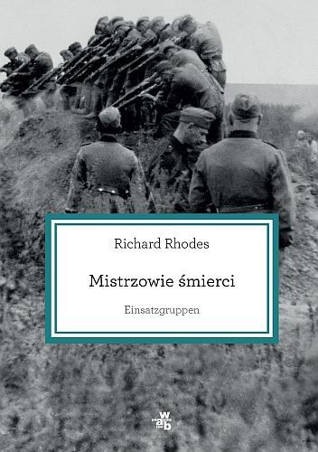 Rhodes Richard - Mistrzowie śmierci Einsatzgruppen