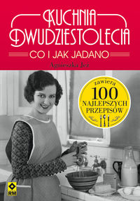 Jeż-Kaflik Agnieszka - Kuchnia dwudziestolecia. Co i jak jadano