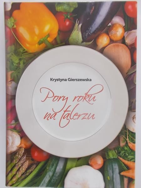 Gierszewska Krystyna - Pory roku na talerzu