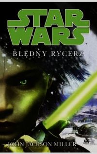 Miller John Jackson - Star Wars Błędny rycerz