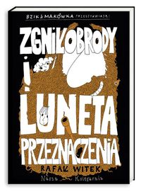Witek Rafał - Bzik & Makówka przedstawiają: Zgniłobrody i Luneta Przeznaczenia