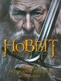Sibley Brian - Hobbit. Niezwykła podróż. Oficjalny przewodnik po filmie