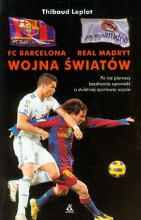 Leplat Thibaud - FC Barcelona, Real Madryt. Wojna światów