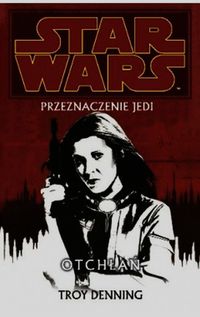 Denning Troy - Star Wars. Przeznaczenie Jedi, Tom 3: Otchłań
